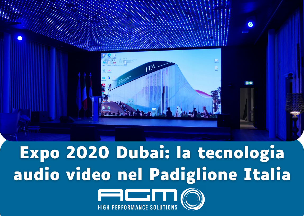 Expo 2020 Dubai: la tecnologia audio video nel Padiglione Italia