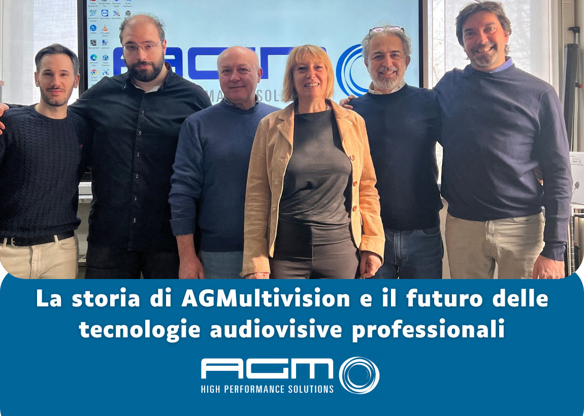 La storia di AGMultivision e il futuro delle tecnologie audiovisive professionali