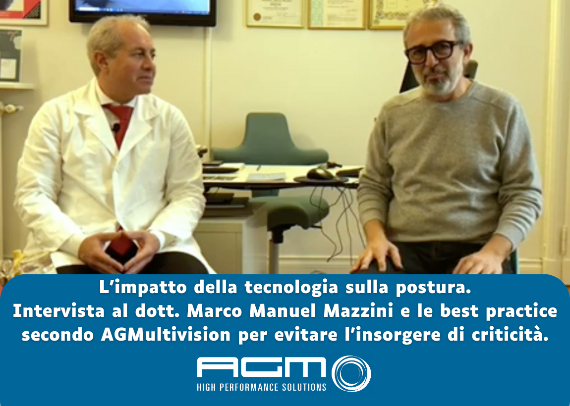 L’impatto della tecnologia sulla postura. Il parere del dott. Manuel Marco Mazzini di Milano Chiropratica e le best practice secondo AGMultivision per evitare l’insorgere di criticità